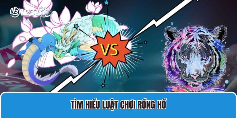 Chia Sẻ Cách Chơi Casino Rồng Hổ Đánh Bại Mọi Đối Thủ 2 Tìm hiểu luật chơi Rồng Hổ