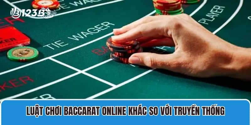 Một Số Điều Cần Biết Khi Chơi Baccarat Trực Tuyến Năm 2025 3 Luật chơi Baccarat online khác so với truyền thống